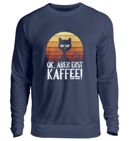 Ok, aber erst Kaffee | launische Katze - Unisex Pullover-1676