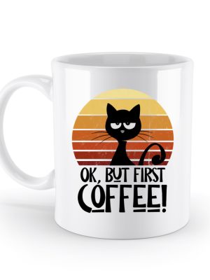 Ok But First Coffee! Kaffee-Katze - Standard Tasse-3