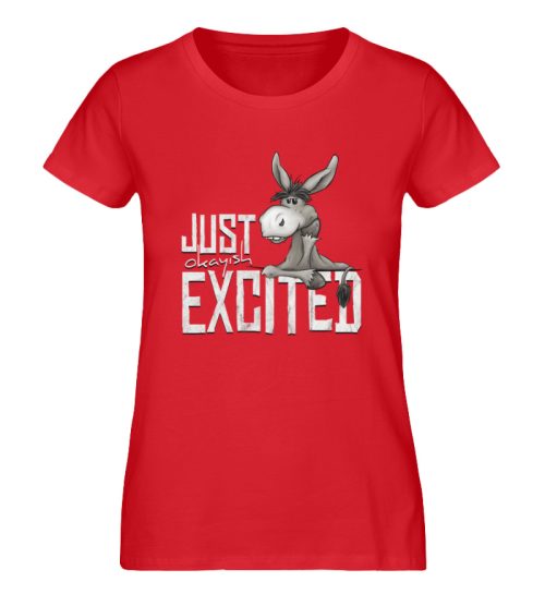 Just Okay-Ish Excited | Esel - Damen Premium Organic Shirt-6882