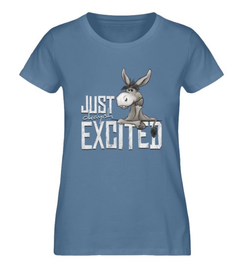Just Okay-Ish Excited | Esel - Damen Premium Organic Shirt-6897