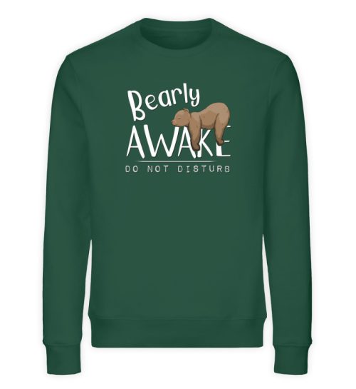 Bearly Awake Bitte nicht stören Bär - Unisex Organic Sweatshirt-6891